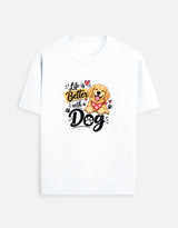 Life Better With Dog T-Shirt White