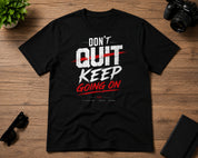 Don't Quit Keep Going On T Shirt Black