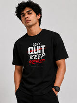 Don't Quit Keep Going On T Shirt Black