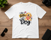 Life Better With Dog T-Shirt White